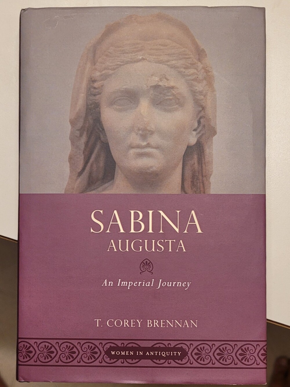 Sabina Augusta An Imperial Journey by T. Corey Brennan Hardcover